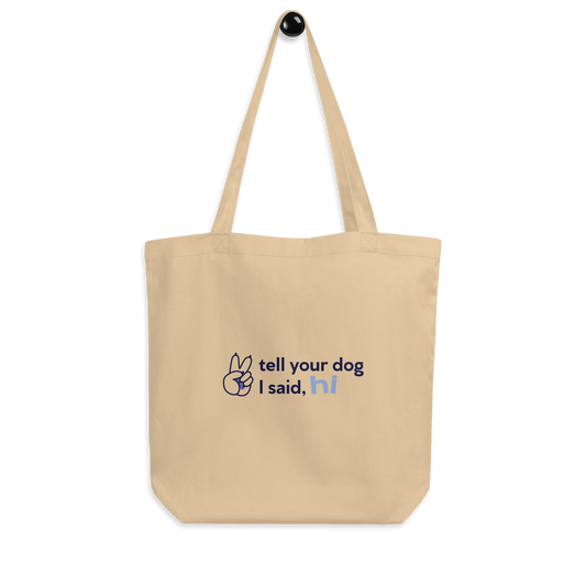 tell your dog i said hi organic tote bag