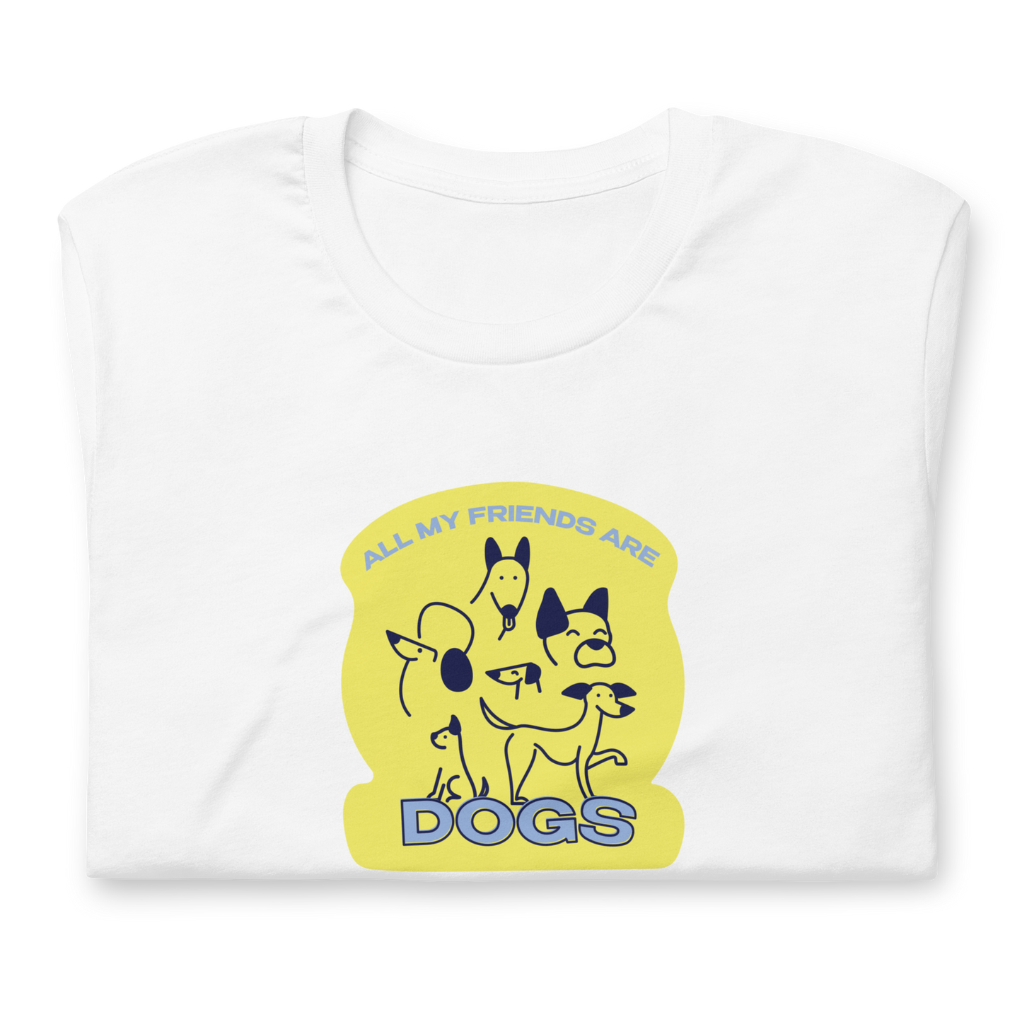 all my friends are dogs t-shirt